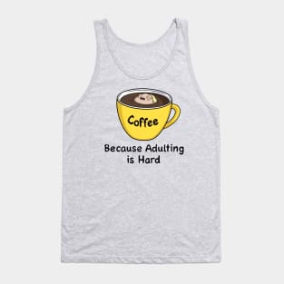 Coffee Because Adulting is Hard Tank Top